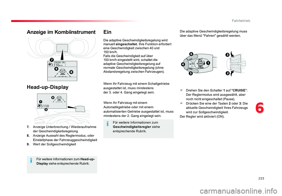 TOYOTA PROACE VERSO 2018 Betriebsanleitungen (in German) 233
6
Fahrbetrieb
Proace_Verso_de_Chap06_conduite_ed01-2016
Wenn Ihr Fahrzeug mit einem
Automatikgetriebe oder mit einem
automatisierten Getriebe ausgestattet ist, muss
mindestens der 2. Gang einge TOYOTA PROACE VERSO 2018 Betriebsanleitungen (in German) 233
6
Fahrbetrieb
Proace_Verso_de_Chap06_conduite_ed01-2016
Wenn Ihr Fahrzeug mit einem
Automatikgetriebe oder mit einem
automatisierten Getriebe ausgestattet ist, muss
mindestens der 2. Gang einge