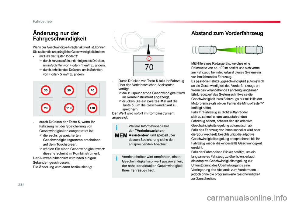 TOYOTA PROACE VERSO 2018 Betriebsanleitungen (in German) 234
MEM
Fahrbetrieb
Proace_Verso_de_Chap06_conduite_ed01-2016
Wenn der Geschwindigkeitsregler aktiviert ist, können
Sie später die ursprüngliche Geschwindigkeit ändern:
- mit Hilfe der Tasten 2 o TOYOTA PROACE VERSO 2018 Betriebsanleitungen (in German) 234
MEM
Fahrbetrieb
Proace_Verso_de_Chap06_conduite_ed01-2016
Wenn der Geschwindigkeitsregler aktiviert ist, können
Sie später die ursprüngliche Geschwindigkeit ändern:
- mit Hilfe der Tasten 2 o