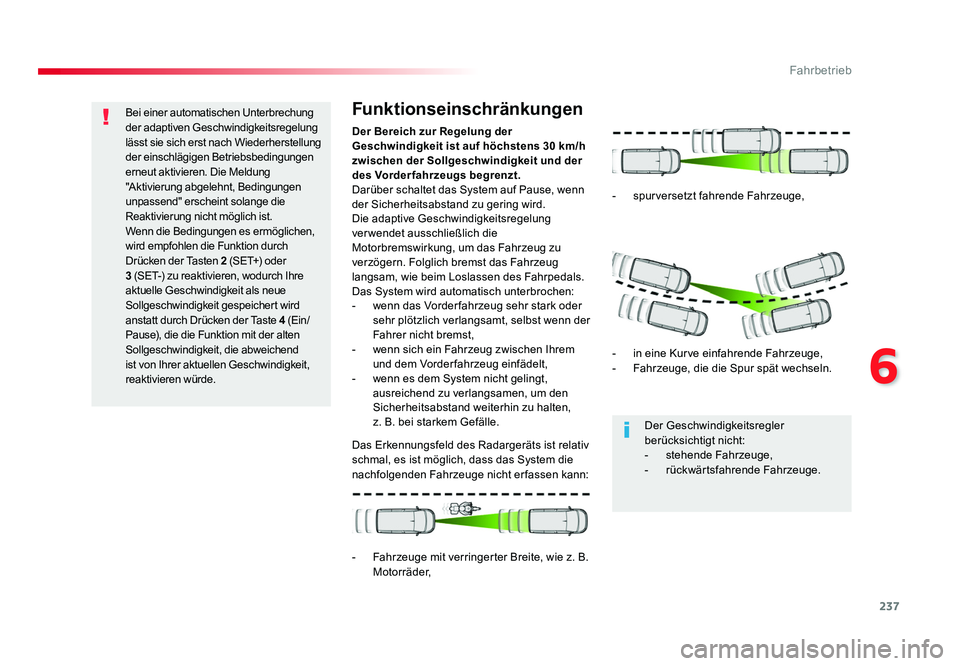 TOYOTA PROACE VERSO 2018 Betriebsanleitungen (in German) 237
6
Fahrbetrieb
Proace_Verso_de_Chap06_conduite_ed01-2016
Bei einer automatischen Unterbrechung
der adaptiven Geschwindigkeitsregelung
lässt sie sich erst nach Wiederherstellung
der einschlägig TOYOTA PROACE VERSO 2018 Betriebsanleitungen (in German) 237
6
Fahrbetrieb
Proace_Verso_de_Chap06_conduite_ed01-2016
Bei einer automatischen Unterbrechung
der adaptiven Geschwindigkeitsregelung
lässt sie sich erst nach Wiederherstellung
der einschlägig