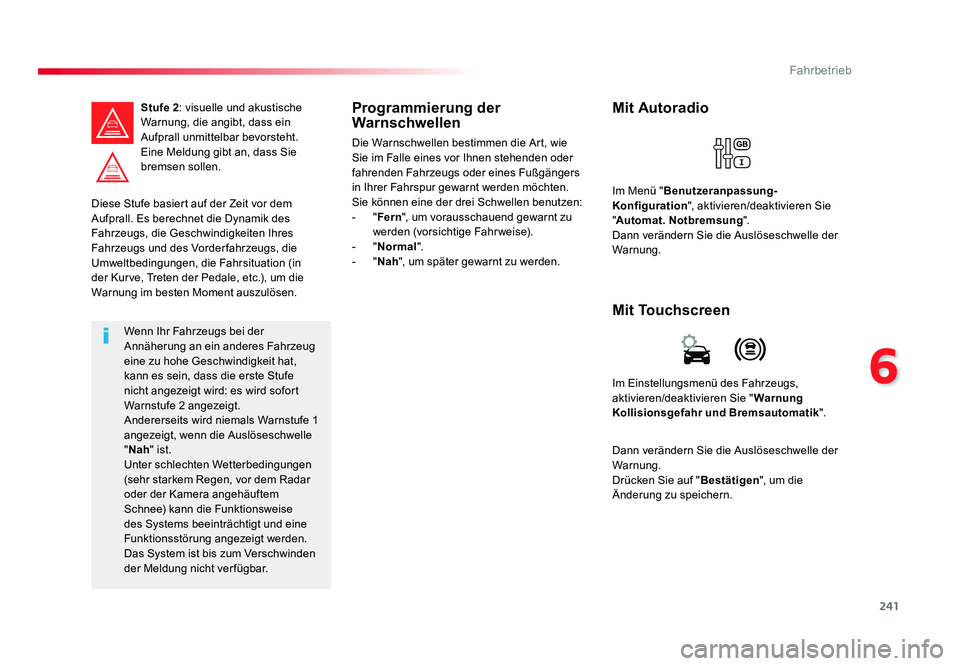 TOYOTA PROACE VERSO 2018 Betriebsanleitungen (in German) 241
6
Fahrbetrieb
Proace_Verso_de_Chap06_conduite_ed01-2016
Diese Stufe basiert auf der Zeit vor dem
Aufprall. Es berechnet die Dynamik des
Fahrzeugs, die Geschwindigkeiten Ihres
Fahrzeugs und des TOYOTA PROACE VERSO 2018 Betriebsanleitungen (in German) 241
6
Fahrbetrieb
Proace_Verso_de_Chap06_conduite_ed01-2016
Diese Stufe basiert auf der Zeit vor dem
Aufprall. Es berechnet die Dynamik des
Fahrzeugs, die Geschwindigkeiten Ihres
Fahrzeugs und des