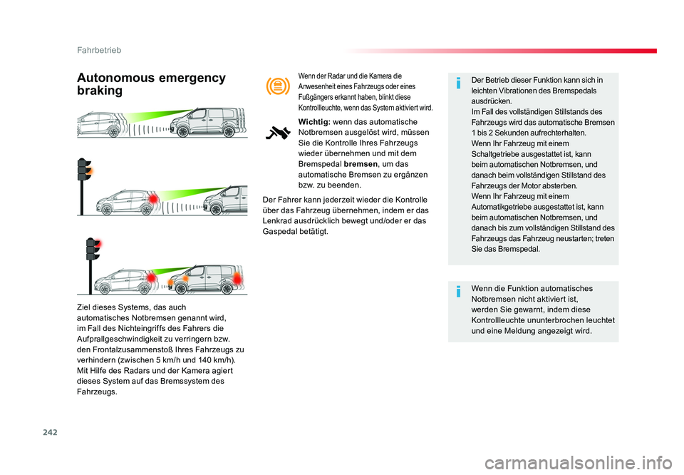 TOYOTA PROACE VERSO 2018 Betriebsanleitungen (in German) 242
Fahrbetrieb
Proace_Verso_de_Chap06_conduite_ed01-2016
Ziel dieses Systems, das auch
automatisches Notbremsen genannt wird,
im Fall des Nichteingriffs des Fahrers die
Aufprallgeschwindigkeit zu TOYOTA PROACE VERSO 2018 Betriebsanleitungen (in German) 242
Fahrbetrieb
Proace_Verso_de_Chap06_conduite_ed01-2016
Ziel dieses Systems, das auch
automatisches Notbremsen genannt wird,
im Fall des Nichteingriffs des Fahrers die
Aufprallgeschwindigkeit zu
