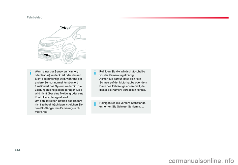 TOYOTA PROACE VERSO 2018 Betriebsanleitungen (in German) 244
Fahrbetrieb
Proace_Verso_de_Chap06_conduite_ed01-2016
Reinigen Sie die vordere Stoßstange,
entfernen Sie Schnee, Schlamm, ...
Wenn einer der Sensoren (Kamera
oder Radar) verdeckt ist oder desse TOYOTA PROACE VERSO 2018 Betriebsanleitungen (in German) 244
Fahrbetrieb
Proace_Verso_de_Chap06_conduite_ed01-2016
Reinigen Sie die vordere Stoßstange,
entfernen Sie Schnee, Schlamm, ...
Wenn einer der Sensoren (Kamera
oder Radar) verdeckt ist oder desse