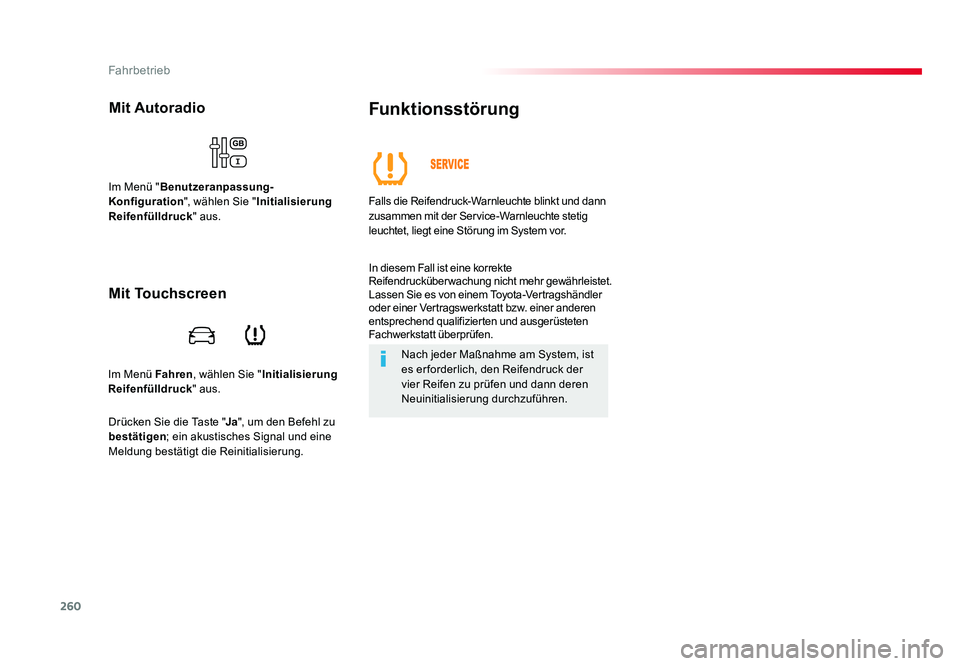TOYOTA PROACE VERSO 2018 Betriebsanleitungen (in German) 260
Fahrbetrieb
Proace_Verso_de_Chap06_conduite_ed01-2016
Im Menü Fahren, wählen Sie "Initialisierung
Reifenfülldruck " aus.
Mit Autoradio
Im Menü "Benutzeranpassung-
Konfiguration TOYOTA PROACE VERSO 2018 Betriebsanleitungen (in German) 260
Fahrbetrieb
Proace_Verso_de_Chap06_conduite_ed01-2016
Im Menü Fahren, wählen Sie "Initialisierung
Reifenfülldruck " aus.
Mit Autoradio
Im Menü "Benutzeranpassung-
Konfiguration