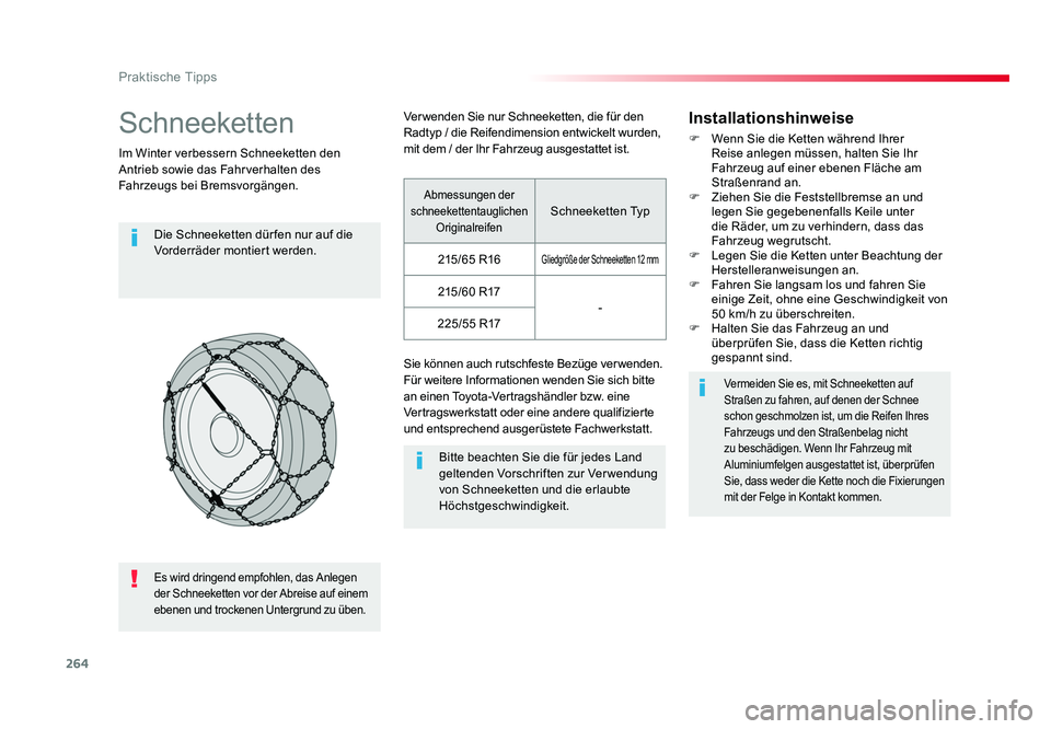 TOYOTA PROACE VERSO 2018 Betriebsanleitungen (in German) 264
Praktische Tipps
Proace_Verso_de_Chap07_info-pratiques_ed01-2016
Schneeketten
Im Winter verbessern Schneeketten den
Antrieb sowie das Fahrverhalten des
Fahrzeugs bei Bremsvorgängen.Die Schneeke TOYOTA PROACE VERSO 2018 Betriebsanleitungen (in German) 264
Praktische Tipps
Proace_Verso_de_Chap07_info-pratiques_ed01-2016
Schneeketten
Im Winter verbessern Schneeketten den
Antrieb sowie das Fahrverhalten des
Fahrzeugs bei Bremsvorgängen.Die Schneeke