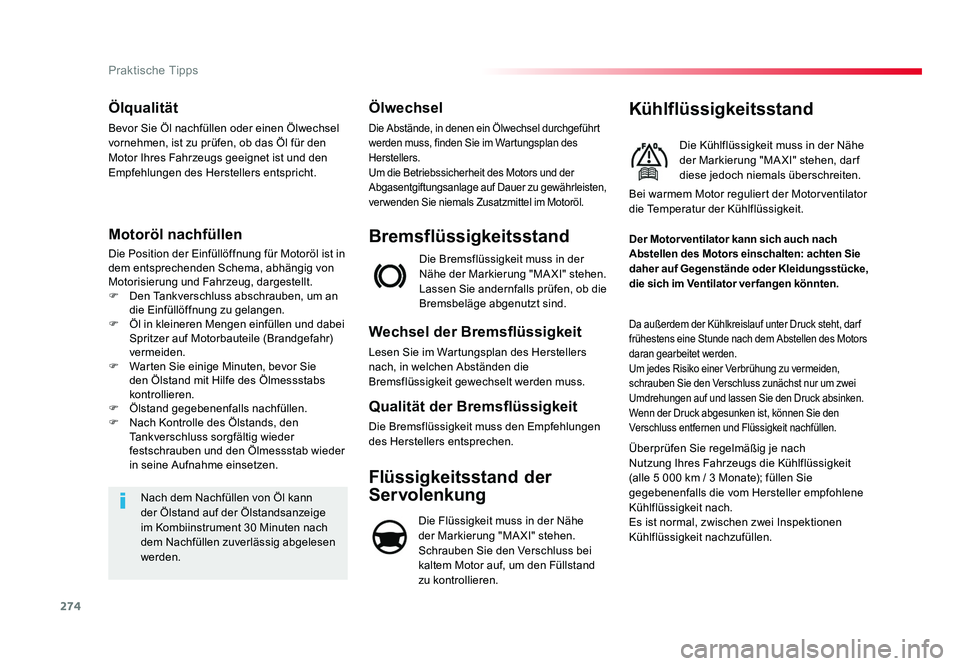 TOYOTA PROACE VERSO 2018 Betriebsanleitungen (in German) 274
Praktische Tipps
Proace_Verso_de_Chap07_info-pratiques_ed01-2016
Ölqualität
Bevor Sie Öl nachfüllen oder einen Ölwechsel
vornehmen, ist zu prüfen, ob das Öl für den
Motor Ihres Fahrzeugs TOYOTA PROACE VERSO 2018 Betriebsanleitungen (in German) 274
Praktische Tipps
Proace_Verso_de_Chap07_info-pratiques_ed01-2016
Ölqualität
Bevor Sie Öl nachfüllen oder einen Ölwechsel
vornehmen, ist zu prüfen, ob das Öl für den
Motor Ihres Fahrzeugs