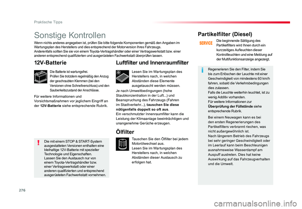 TOYOTA PROACE VERSO 2018 Betriebsanleitungen (in German) 276
Praktische Tipps
Proace_Verso_de_Chap07_info-pratiques_ed01-2016
Sonstige Kontrollen
12V- Bat t er i e
Die Batterie ist wartungsfrei.
Prüfen Sie trotzdem regelmäßig den Anzug
der geschraubten TOYOTA PROACE VERSO 2018 Betriebsanleitungen (in German) 276
Praktische Tipps
Proace_Verso_de_Chap07_info-pratiques_ed01-2016
Sonstige Kontrollen
12V- Bat t er i e
Die Batterie ist wartungsfrei.
Prüfen Sie trotzdem regelmäßig den Anzug
der geschraubten