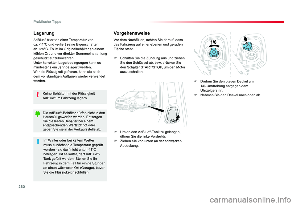 TOYOTA PROACE VERSO 2018 Betriebsanleitungen (in German) 280
Praktische Tipps
Proace_Verso_de_Chap07_info-pratiques_ed01-2016
Lagerung
Keine Behälter mit der Flüssigkeit
AdBlue® im Fahrzeug lagern.
AdBlue
® friert ab einer Temperatur von
ca. -11°C u TOYOTA PROACE VERSO 2018 Betriebsanleitungen (in German) 280
Praktische Tipps
Proace_Verso_de_Chap07_info-pratiques_ed01-2016
Lagerung
Keine Behälter mit der Flüssigkeit
AdBlue® im Fahrzeug lagern.
AdBlue
® friert ab einer Temperatur von
ca. -11°C u