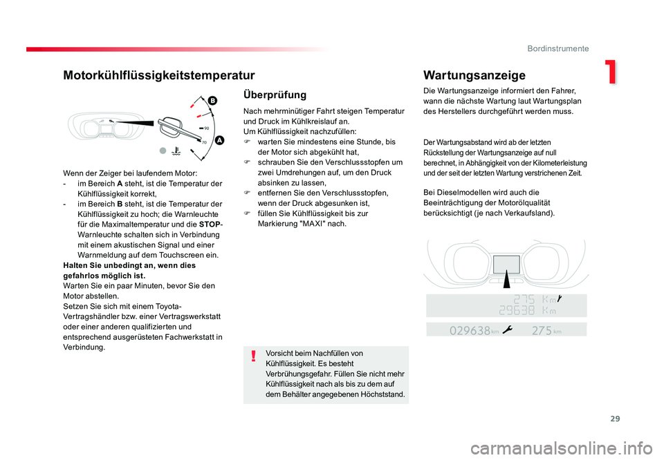 TOYOTA PROACE VERSO 2018 Betriebsanleitungen (in German) 29
1
Bordinstrumente
Proace_Verso_de_Chap01_instruments-de-bord_ed01-2016
Wenn der Zeiger bei laufendem Motor:
- im Bereich A steht, ist die Temperatur der
Kühlflüssigkeit korrekt,
- im Bereich TOYOTA PROACE VERSO 2018 Betriebsanleitungen (in German) 29
1
Bordinstrumente
Proace_Verso_de_Chap01_instruments-de-bord_ed01-2016
Wenn der Zeiger bei laufendem Motor:
- im Bereich A steht, ist die Temperatur der
Kühlflüssigkeit korrekt,
- im Bereich