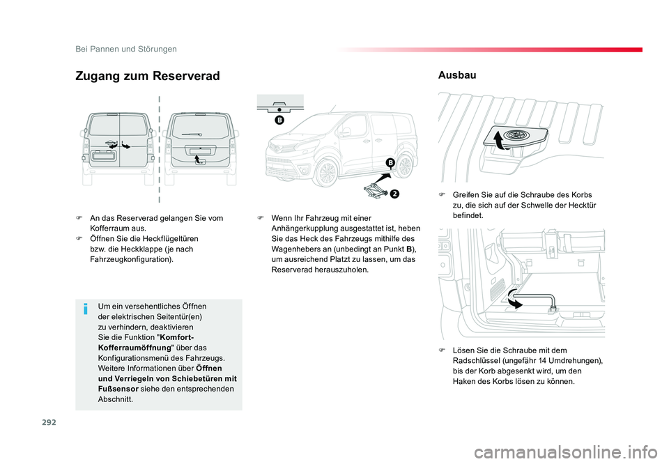 TOYOTA PROACE VERSO 2018 Betriebsanleitungen (in German) 292
Bei Pannen und Störungen
Proace_Verso_de_Chap08_En-cas-de-panne_ed01-2016
F An das Reserverad gelangen Sie vom Kofferraum aus.
F Öffnen Sie die Heckflügeltüren
bzw. die Heckklappe ( je nach TOYOTA PROACE VERSO 2018 Betriebsanleitungen (in German) 292
Bei Pannen und Störungen
Proace_Verso_de_Chap08_En-cas-de-panne_ed01-2016
F An das Reserverad gelangen Sie vom Kofferraum aus.
F Öffnen Sie die Heckflügeltüren
bzw. die Heckklappe ( je nach