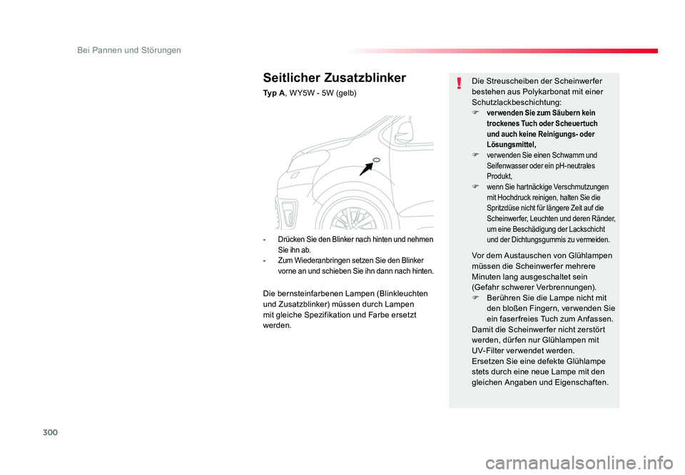 TOYOTA PROACE VERSO 2018 Betriebsanleitungen (in German) 300
Bei Pannen und Störungen
Proace_Verso_de_Chap08_En-cas-de-panne_ed01-2016
Seitlicher Zusatzblinker
Ty p A, W Y5W - 5W (gelb) Die Streuscheiben der Scheinwerfer
bestehen aus Polykarbonat mit ein TOYOTA PROACE VERSO 2018 Betriebsanleitungen (in German) 300
Bei Pannen und Störungen
Proace_Verso_de_Chap08_En-cas-de-panne_ed01-2016
Seitlicher Zusatzblinker
Ty p A, W Y5W - 5W (gelb) Die Streuscheiben der Scheinwerfer
bestehen aus Polykarbonat mit ein