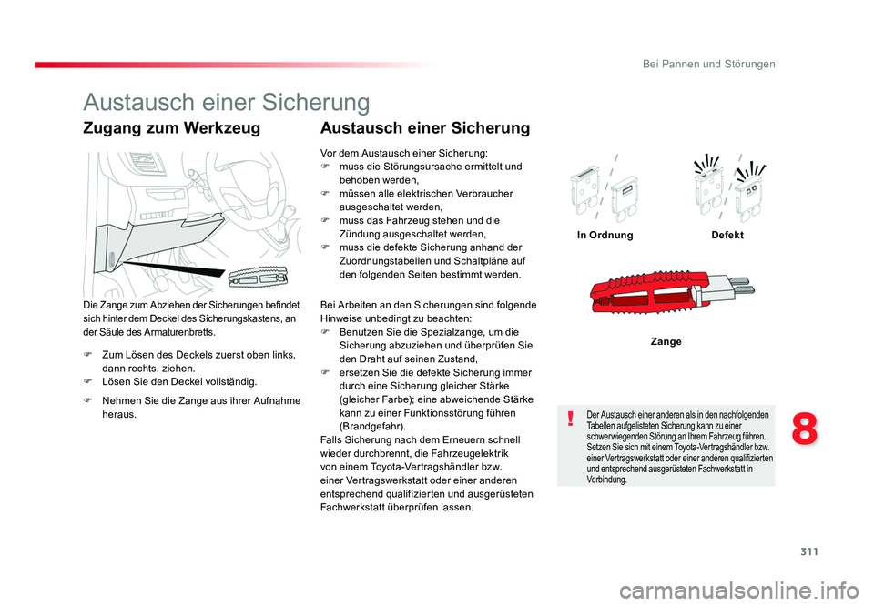 TOYOTA PROACE VERSO 2018 Betriebsanleitungen (in German) 311
8
Bei Pannen und Störungen
Proace_Verso_de_Chap08_En-cas-de-panne_ed01-2016
F Zum Lösen des Deckels zuerst oben links, dann rechts, ziehen.
F Lösen Sie den Deckel vollständig. In Ordnung
Def TOYOTA PROACE VERSO 2018 Betriebsanleitungen (in German) 311
8
Bei Pannen und Störungen
Proace_Verso_de_Chap08_En-cas-de-panne_ed01-2016
F Zum Lösen des Deckels zuerst oben links, dann rechts, ziehen.
F Lösen Sie den Deckel vollständig. In Ordnung
Def