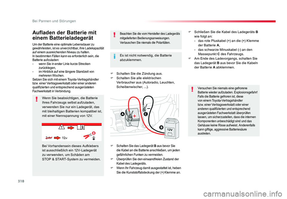 TOYOTA PROACE VERSO 2018 Betriebsanleitungen (in German) 318
Bei Pannen und Störungen
Proace_Verso_de_Chap08_En-cas-de-panne_ed01-2016
Um der Batterie eine optimale Lebensdauer zu
gewährleisten, ist es unverzichtbar, ihre Ladekapazität
auf einem ausrei TOYOTA PROACE VERSO 2018 Betriebsanleitungen (in German) 318
Bei Pannen und Störungen
Proace_Verso_de_Chap08_En-cas-de-panne_ed01-2016
Um der Batterie eine optimale Lebensdauer zu
gewährleisten, ist es unverzichtbar, ihre Ladekapazität
auf einem ausrei
