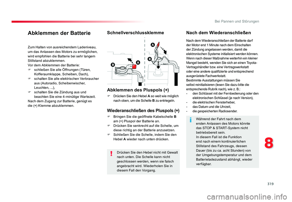 TOYOTA PROACE VERSO 2018 Betriebsanleitungen (in German) 319
8
Bei Pannen und Störungen
Proace_Verso_de_Chap08_En-cas-de-panne_ed01-2016
Drücken Sie den Hebel nicht mit Gewalt
nach unten. Die Schelle kann nicht
geschlossen werden, wenn sie falsch
angeb TOYOTA PROACE VERSO 2018 Betriebsanleitungen (in German) 319
8
Bei Pannen und Störungen
Proace_Verso_de_Chap08_En-cas-de-panne_ed01-2016
Drücken Sie den Hebel nicht mit Gewalt
nach unten. Die Schelle kann nicht
geschlossen werden, wenn sie falsch
angeb