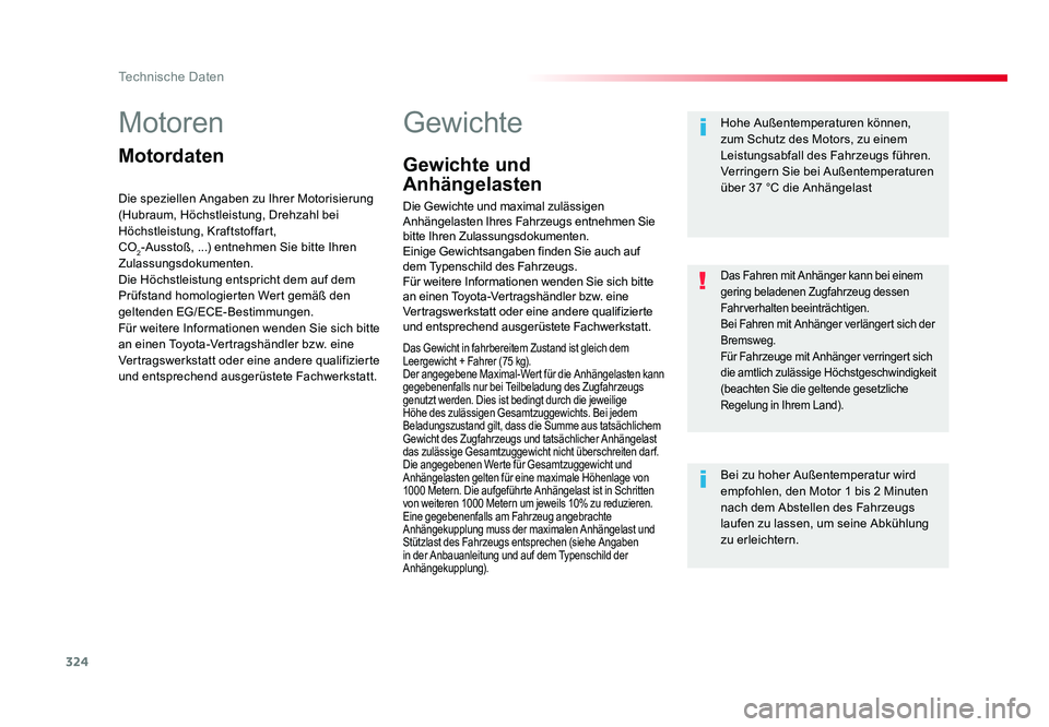 TOYOTA PROACE VERSO 2018 Betriebsanleitungen (in German) 324
Technische Daten
Proace_Verso_de_Chap09_caracteristiques-techniques_ed01-2016
Motoren
Motordaten
Die speziellen Angaben zu Ihrer Motorisierung
(Hubraum, Höchstleistung, Drehzahl bei
Höchstleis TOYOTA PROACE VERSO 2018 Betriebsanleitungen (in German) 324
Technische Daten
Proace_Verso_de_Chap09_caracteristiques-techniques_ed01-2016
Motoren
Motordaten
Die speziellen Angaben zu Ihrer Motorisierung
(Hubraum, Höchstleistung, Drehzahl bei
Höchstleis