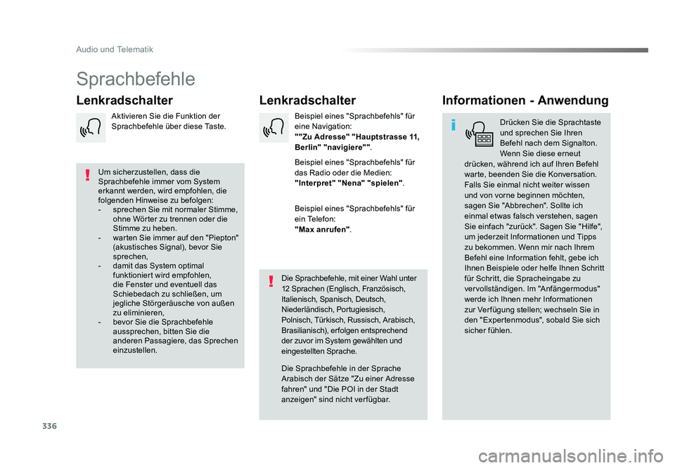 TOYOTA PROACE VERSO 2018  Betriebsanleitungen (in German) 336
Audio und Telematik
Proace_Verso_de_Chap10b_NAC-1_ed01-2016
Sprachbefehle
Lenkradschalter
Lenkradschalter Informationen - Anwendung
Drücken Sie die Sprachtaste 
und sprechen Sie Ihren 
Befehl nac