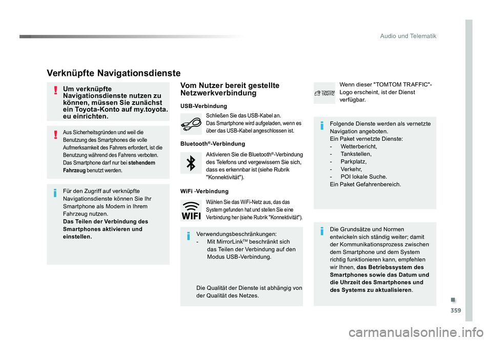 TOYOTA PROACE VERSO 2018 Betriebsanleitungen (in German) .
359
Audio und Telematik
Proace_Verso_de_Chap10b_NAC-1_ed01-2016
Aus Sicherheitsgründen und weil die
Benutzung des Smartphones die volle
Aufmerksamkeit des Fahrers er fordert, ist die
Benutzung w TOYOTA PROACE VERSO 2018 Betriebsanleitungen (in German) .
359
Audio und Telematik
Proace_Verso_de_Chap10b_NAC-1_ed01-2016
Aus Sicherheitsgründen und weil die
Benutzung des Smartphones die volle
Aufmerksamkeit des Fahrers er fordert, ist die
Benutzung w