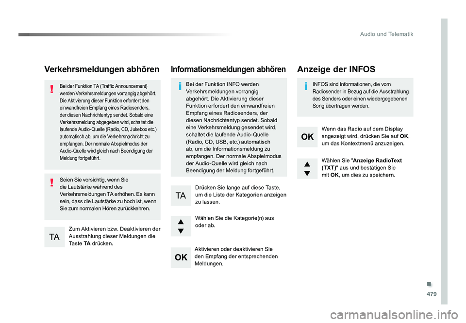 TOYOTA PROACE VERSO 2018  Betriebsanleitungen (in German) .
479
Audio und Telematik
Proace_Verso_de_Chap10d_RD6_ed01-2016
Verkehrsmeldungen abhören
Zum Aktivieren bzw. Deaktivieren der 
Ausstrahlung dieser Meldungen die 
Ta s t e  TA drücken.
Bei der Funkt