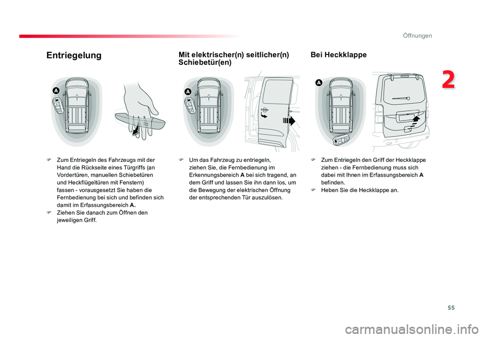 TOYOTA PROACE VERSO 2018 Betriebsanleitungen (in German) 55
2
Öffnungen
Proace_Verso_de_Chap02_ouvertures_ed01-2016
Entriegelung
F Zum Entriegeln des Fahrzeugs mit der Hand die Rückseite eines Türgriffs (an
Vordertüren, manuellen Schiebetüren
und He TOYOTA PROACE VERSO 2018 Betriebsanleitungen (in German) 55
2
Öffnungen
Proace_Verso_de_Chap02_ouvertures_ed01-2016
Entriegelung
F Zum Entriegeln des Fahrzeugs mit der Hand die Rückseite eines Türgriffs (an
Vordertüren, manuellen Schiebetüren
und He