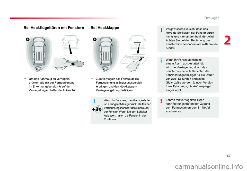 TOYOTA PROACE VERSO 2018 Betriebsanleitungen (in German) 57
2
Öffnungen
Proace_Verso_de_Chap02_ouvertures_ed01-2016
Vergewissern Sie sich, dass das
korrekte Schließen der Fenster durch
nichts und niemanden behindert wird.
Achten Sie bei den Bedienung de TOYOTA PROACE VERSO 2018 Betriebsanleitungen (in German) 57
2
Öffnungen
Proace_Verso_de_Chap02_ouvertures_ed01-2016
Vergewissern Sie sich, dass das
korrekte Schließen der Fenster durch
nichts und niemanden behindert wird.
Achten Sie bei den Bedienung de