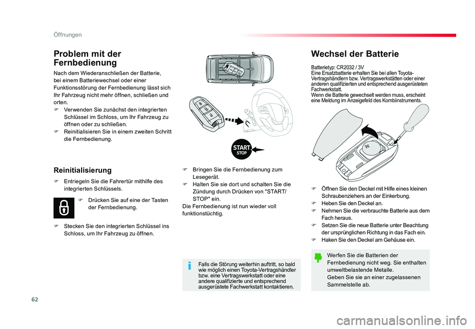 TOYOTA PROACE VERSO 2018 Betriebsanleitungen (in German) 62
Öffnungen
Proace_Verso_de_Chap02_ouvertures_ed01-2016
Wechsel der Batterie
Batterietyp: CR2032 / 3V
Eine Ersatzbatterie erhalten Sie bei allen Toyota-
Vertragshändlern bzw. Vertragswerkstätten o TOYOTA PROACE VERSO 2018 Betriebsanleitungen (in German) 62
Öffnungen
Proace_Verso_de_Chap02_ouvertures_ed01-2016
Wechsel der Batterie
Batterietyp: CR2032 / 3V
Eine Ersatzbatterie erhalten Sie bei allen Toyota-
Vertragshändlern bzw. Vertragswerkstätten o