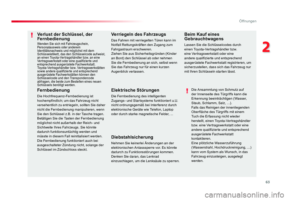 TOYOTA PROACE VERSO 2018 Betriebsanleitungen (in German) 63
2
Öffnungen
Proace_Verso_de_Chap02_ouvertures_ed01-2016
Verlust der Schlüssel, der
Fernbedienung
Wenden Sie sich mit Fahrzeugschein,
Personalausweis oder anderem
Identitätsnachweis und mögli TOYOTA PROACE VERSO 2018 Betriebsanleitungen (in German) 63
2
Öffnungen
Proace_Verso_de_Chap02_ouvertures_ed01-2016
Verlust der Schlüssel, der
Fernbedienung
Wenden Sie sich mit Fahrzeugschein,
Personalausweis oder anderem
Identitätsnachweis und mögli