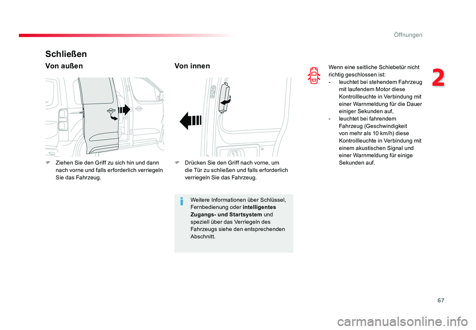 TOYOTA PROACE VERSO 2018 Betriebsanleitungen (in German) 67
2
Öffnungen
Proace_Verso_de_Chap02_ouvertures_ed01-2016
Wenn eine seitliche Schiebetür nicht
richtig geschlossen ist:
- leuchtet bei stehendem Fahrzeug
mit laufendem Motor diese
Kontrollleucht TOYOTA PROACE VERSO 2018 Betriebsanleitungen (in German) 67
2
Öffnungen
Proace_Verso_de_Chap02_ouvertures_ed01-2016
Wenn eine seitliche Schiebetür nicht
richtig geschlossen ist:
- leuchtet bei stehendem Fahrzeug
mit laufendem Motor diese
Kontrollleucht