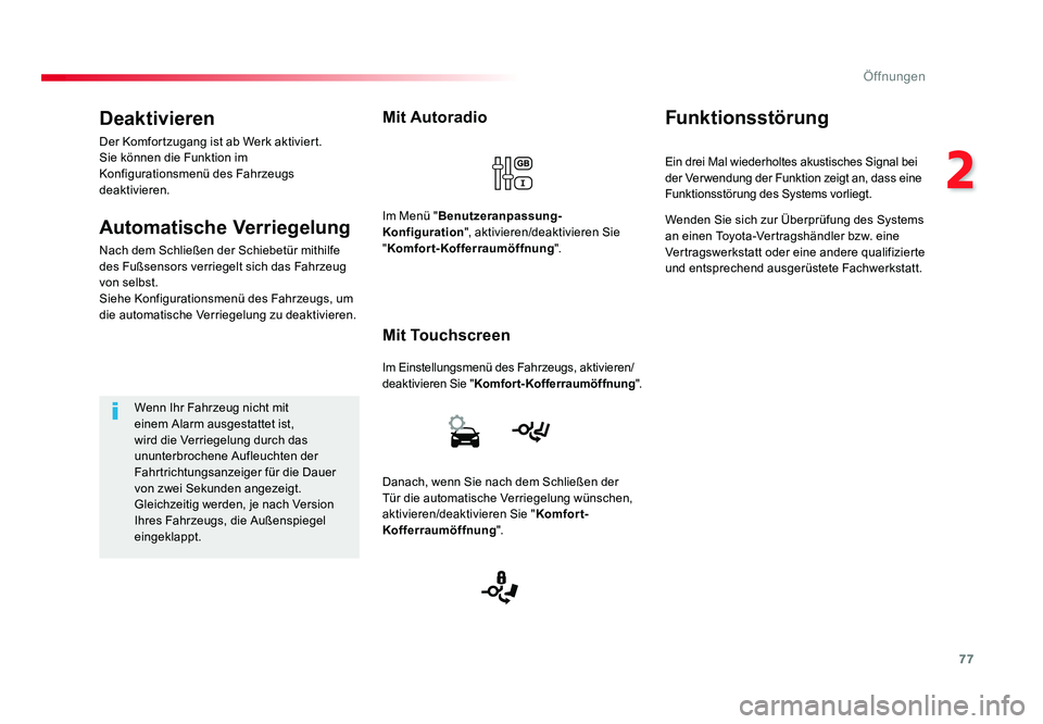 TOYOTA PROACE VERSO 2018 Betriebsanleitungen (in German) 77
2
Öffnungen
Proace_Verso_de_Chap02_ouvertures_ed01-2016
Mit Autoradio
Im Einstellungsmenü des Fahrzeugs, aktivieren/
deaktivieren Sie "Komfort-Kofferraumöffnung ".
Mit Touchscreen
Im Men TOYOTA PROACE VERSO 2018 Betriebsanleitungen (in German) 77
2
Öffnungen
Proace_Verso_de_Chap02_ouvertures_ed01-2016
Mit Autoradio
Im Einstellungsmenü des Fahrzeugs, aktivieren/
deaktivieren Sie "Komfort-Kofferraumöffnung ".
Mit Touchscreen
Im Men