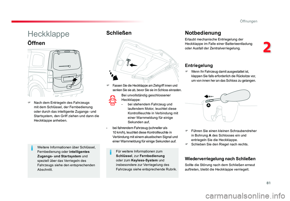 TOYOTA PROACE VERSO 2018 Betriebsanleitungen (in German) 81
2
Öffnungen
Proace_Verso_de_Chap02_ouvertures_ed01-2016
Weitere Informationen über Schlüssel,
Fernbedienung oder intelligentes
Zugangs- und Startsystem und
speziell über das Verriegeln des
TOYOTA PROACE VERSO 2018 Betriebsanleitungen (in German) 81
2
Öffnungen
Proace_Verso_de_Chap02_ouvertures_ed01-2016
Weitere Informationen über Schlüssel,
Fernbedienung oder intelligentes
Zugangs- und Startsystem und
speziell über das Verriegeln des