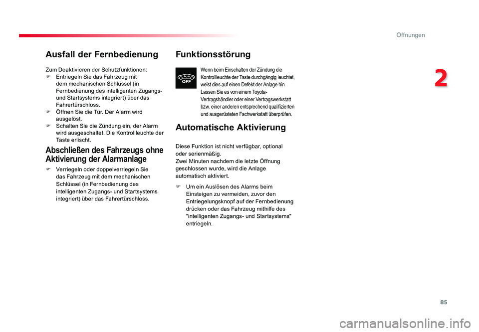 TOYOTA PROACE VERSO 2018 Betriebsanleitungen (in German) 85
2
Öffnungen
Proace_Verso_de_Chap02_ouvertures_ed01-2016
Ausfall der Fernbedienung
Zum Deaktivieren der Schutzfunktionen:
F Entriegeln Sie das Fahrzeug mit dem mechanischen Schlüssel (in
Fernbed TOYOTA PROACE VERSO 2018 Betriebsanleitungen (in German) 85
2
Öffnungen
Proace_Verso_de_Chap02_ouvertures_ed01-2016
Ausfall der Fernbedienung
Zum Deaktivieren der Schutzfunktionen:
F Entriegeln Sie das Fahrzeug mit dem mechanischen Schlüssel (in
Fernbed