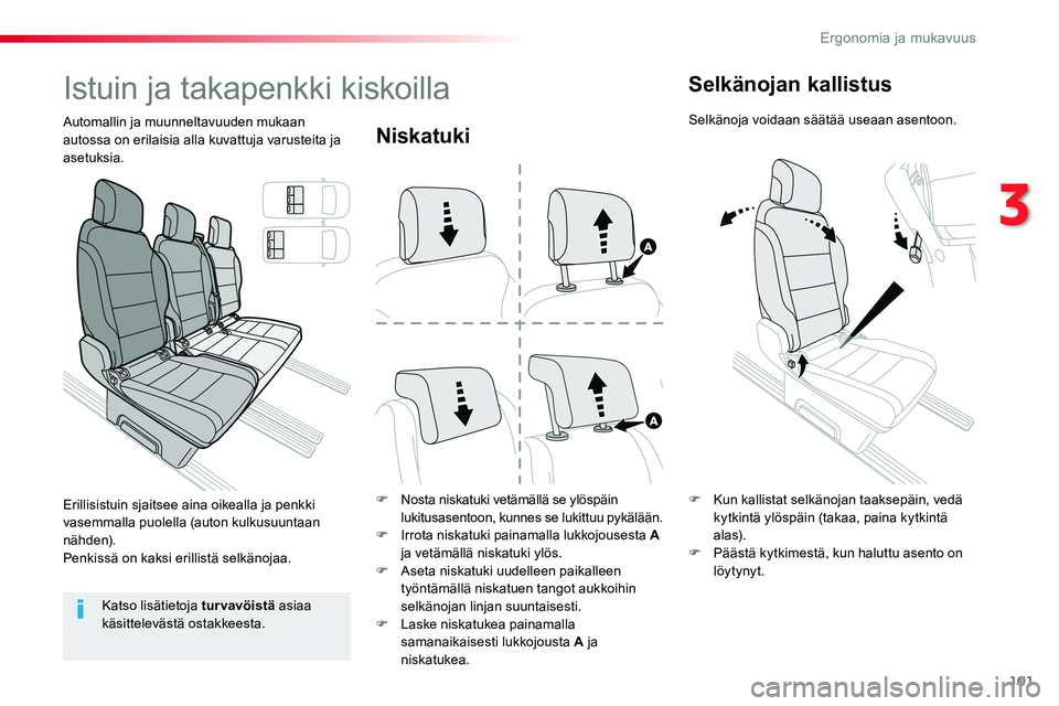 TOYOTA PROACE VERSO 2018  Omistajan Käsikirja (in Finnish) 101
ProaceVerso_fi_Chap03_ergonomie-et-confort_ed01-2016
Niskatuki
F Nosta niskatuki vetämällä se ylöspäin lukitusasentoon, kunnes se lukittuu pykälään.F Irrota niskatuki painamalla lukkojouse