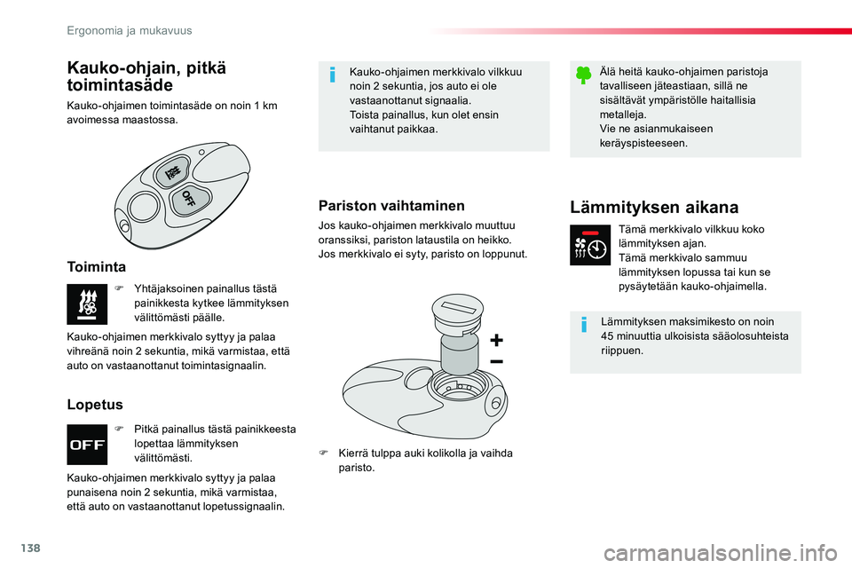 TOYOTA PROACE VERSO 2018  Omistajan Käsikirja (in Finnish) 138
ProaceVerso_fi_Chap03_ergonomie-et-confort_ed01-2016
F Pitkä painallus tästä painikkeesta lopettaa lämmityksen välittömästi.
F Yhtäjaksoinen painallus tästä painikkesta kytkee lämmityks