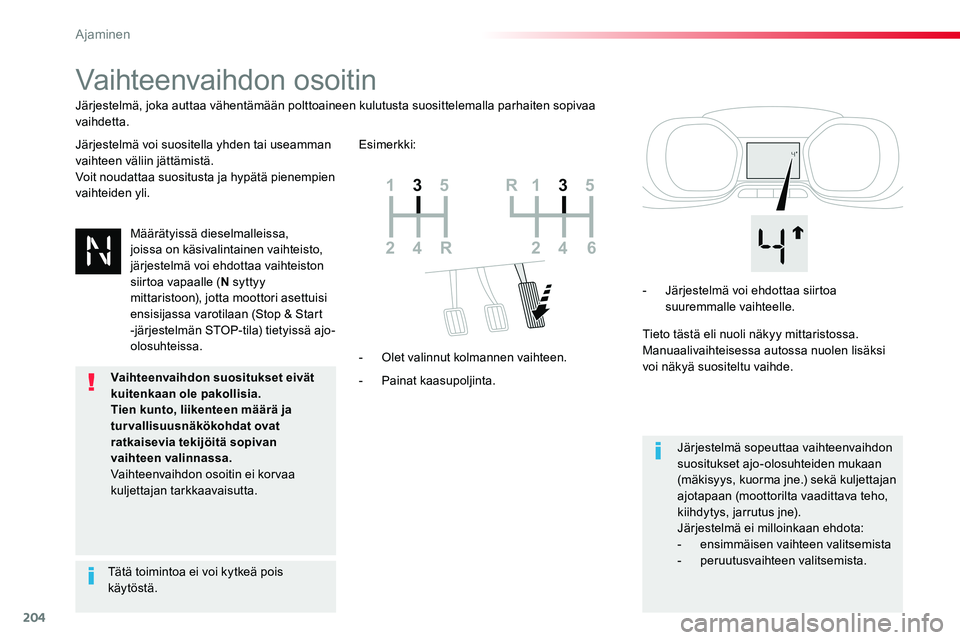 TOYOTA PROACE VERSO 2018 Omistajan Käsikirja (in Finnish) 204
ProaceVerso_fi_Chap06_conduite_ed01-2016
Vaihteenvaihdon osoitin
Järjestelmä voi suositella yhden tai useamman vaihteen väliin jättämistä.Voit noudattaa suositusta ja hypätä pienempien vai TOYOTA PROACE VERSO 2018 Omistajan Käsikirja (in Finnish) 204
ProaceVerso_fi_Chap06_conduite_ed01-2016
Vaihteenvaihdon osoitin
Järjestelmä voi suositella yhden tai useamman vaihteen väliin jättämistä.Voit noudattaa suositusta ja hypätä pienempien vai