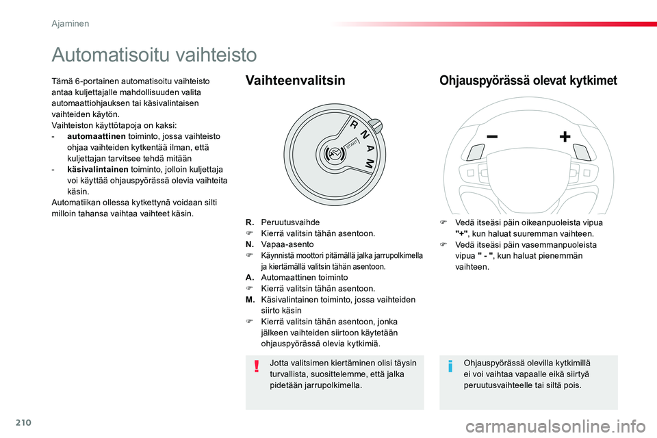 TOYOTA PROACE VERSO 2018 Omistajan Käsikirja (in Finnish) 210
ProaceVerso_fi_Chap06_conduite_ed01-2016
Automatisoitu vaihteisto
R. PeruutusvaihdeF Kierrä valitsin tähän asentoon.N. Vapaa-asentoF Käynnistä moottori pitämällä jalka jarrupolkimella ja k TOYOTA PROACE VERSO 2018 Omistajan Käsikirja (in Finnish) 210
ProaceVerso_fi_Chap06_conduite_ed01-2016
Automatisoitu vaihteisto
R. PeruutusvaihdeF Kierrä valitsin tähän asentoon.N. Vapaa-asentoF Käynnistä moottori pitämällä jalka jarrupolkimella ja k