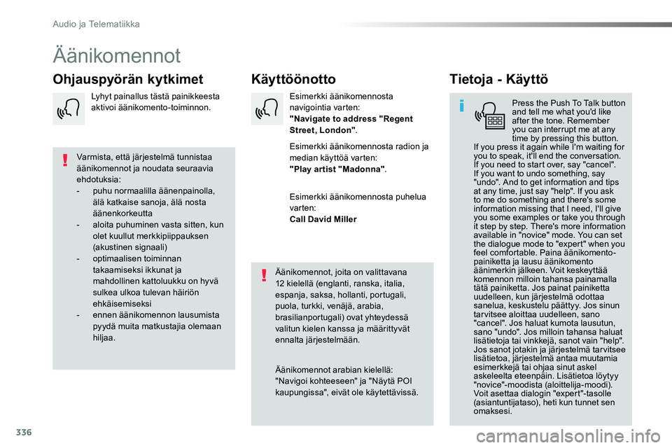 TOYOTA PROACE VERSO 2018 Omistajan Käsikirja (in Finnish) 336
ProaceVerso_fi_Chap10b_NAC-1_ed01-2016
Äänikomennot
KäyttöönottoOhjauspyörän kytkimetTietoja - Käyttö
Press the Push To Talk button and tell me what you'd like after the tone. Remembe TOYOTA PROACE VERSO 2018 Omistajan Käsikirja (in Finnish) 336
ProaceVerso_fi_Chap10b_NAC-1_ed01-2016
Äänikomennot
KäyttöönottoOhjauspyörän kytkimetTietoja - Käyttö
Press the Push To Talk button and tell me what you'd like after the tone. Remembe
