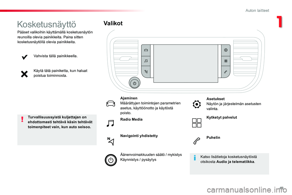 TOYOTA PROACE VERSO 2018 Omistajan Käsikirja (in Finnish) 41
ProaceVerso_fi_Chap01_instruments-de-bord_ed01-2016
Vahvista tällä painikkeella.
Käytä tätä painiketta, kun haluat poistua toiminnosta.
Pääset valikoihin käyttämällä kosketusnäytön re TOYOTA PROACE VERSO 2018 Omistajan Käsikirja (in Finnish) 41
ProaceVerso_fi_Chap01_instruments-de-bord_ed01-2016
Vahvista tällä painikkeella.
Käytä tätä painiketta, kun haluat poistua toiminnosta.
Pääset valikoihin käyttämällä kosketusnäytön re