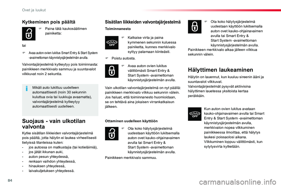 TOYOTA PROACE VERSO 2018  Omistajan Käsikirja (in Finnish) 84
ProaceVerso_fi_Chap02_ouvertures_ed01-2016
Sisätilan liikkeiden valvontajärjestelmä
Toiminnanesto
F Katkaise virta ja paina kymmenen sekunnin kuluessa painiketta, kunnes merkkivalo syttyy palama