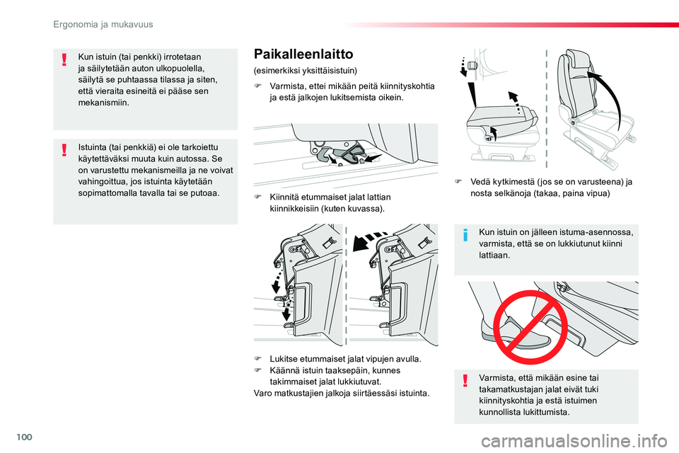 TOYOTA PROACE VERSO 2018 Omistajan Käsikirja (in Finnish) 100
ProaceVerso_fi_Chap03_ergonomie-et-confort_ed01-2016
Kun istuin on jälleen istuma-asennossa, varmista, että se on lukkiutunut kiinni lattiaan.
Varmista, että mikään esine tai takamatkustajan TOYOTA PROACE VERSO 2018 Omistajan Käsikirja (in Finnish) 100
ProaceVerso_fi_Chap03_ergonomie-et-confort_ed01-2016
Kun istuin on jälleen istuma-asennossa, varmista, että se on lukkiutunut kiinni lattiaan.
Varmista, että mikään esine tai takamatkustajan