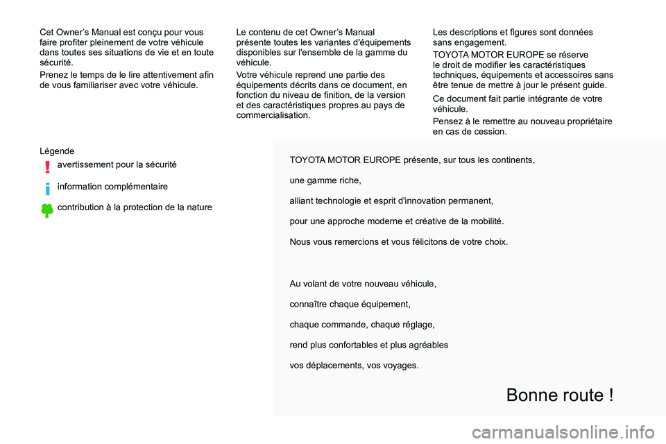 TOYOTA PROACE VERSO 2018 Notices Demploi (in French) TOYOTA MOTOR EUROPE présente, sur tous les continents,
une gamme riche,
alliant technologie et esprit d'innovation permanent,
pour une approche moderne et créative de la mobilité.
Nous vous rem TOYOTA PROACE VERSO 2018 Notices Demploi (in French) TOYOTA MOTOR EUROPE présente, sur tous les continents,
une gamme riche,
alliant technologie et esprit d'innovation permanent,
pour une approche moderne et créative de la mobilité.
Nous vous rem
