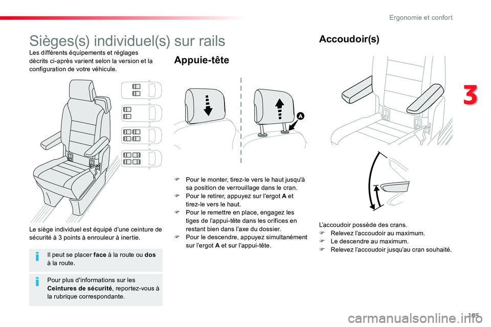 TOYOTA PROACE VERSO 2018  Notices Demploi (in French) 105
Sièges(s) individuel(s) sur rails
Les différents équipements et réglages décrits ci-après varient selon la version et la configuration de votre véhicule.
F Pour le monter, tirez-le vers le 
