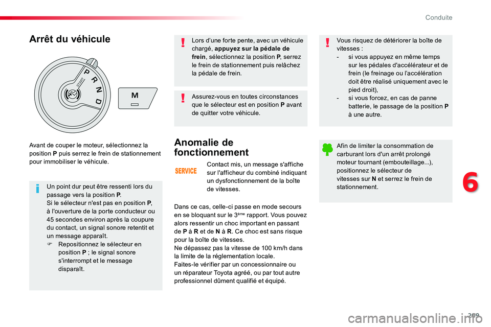 TOYOTA PROACE VERSO 2018 Notices Demploi (in French) 209
Contact mis, un message s'affiche sur l'afficheur du combiné indiquant un dysfonctionnement de la boîte de vitesses.
Anomalie de
fonctionnement
Dans ce cas, celle-ci passe en mode secou TOYOTA PROACE VERSO 2018 Notices Demploi (in French) 209
Contact mis, un message s'affiche sur l'afficheur du combiné indiquant un dysfonctionnement de la boîte de vitesses.
Anomalie de
fonctionnement
Dans ce cas, celle-ci passe en mode secou
