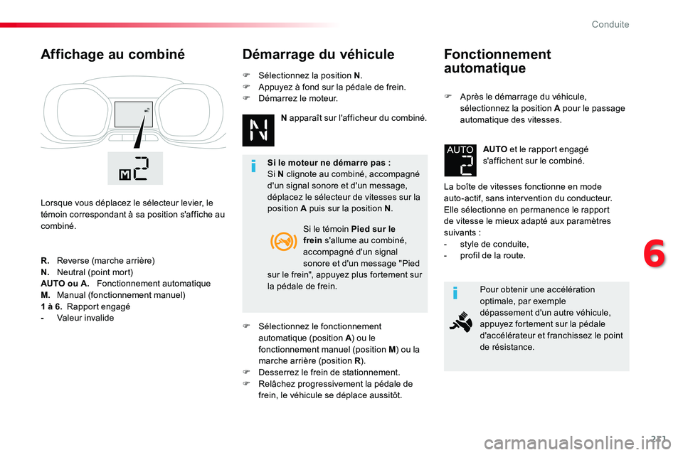 TOYOTA PROACE VERSO 2018 Notices Demploi (in French) 211
Fonctionnement
automatique
F Après le démarrage du véhicule, sélectionnez la position A pour le passage automatique des vitesses.
La boîte de vitesses fonctionne en mode auto-actif, sans int TOYOTA PROACE VERSO 2018 Notices Demploi (in French) 211
Fonctionnement
automatique
F Après le démarrage du véhicule, sélectionnez la position A pour le passage automatique des vitesses.
La boîte de vitesses fonctionne en mode auto-actif, sans int