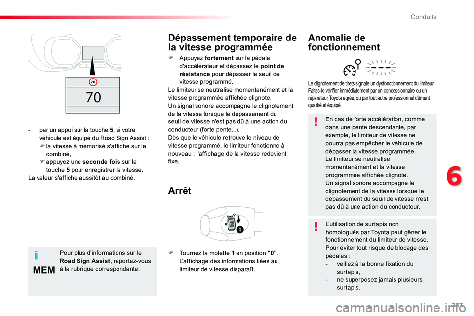 TOYOTA PROACE VERSO 2018 Notices Demploi (in French) 227
MEM
En cas de forte accélération, comme dans une pente descendante, par exemple, le limiteur de vitesse ne pourra pas empêcher le véhicule de dépasser la vitesse programmée.Le limiteur se ne TOYOTA PROACE VERSO 2018 Notices Demploi (in French) 227
MEM
En cas de forte accélération, comme dans une pente descendante, par exemple, le limiteur de vitesse ne pourra pas empêcher le véhicule de dépasser la vitesse programmée.Le limiteur se ne