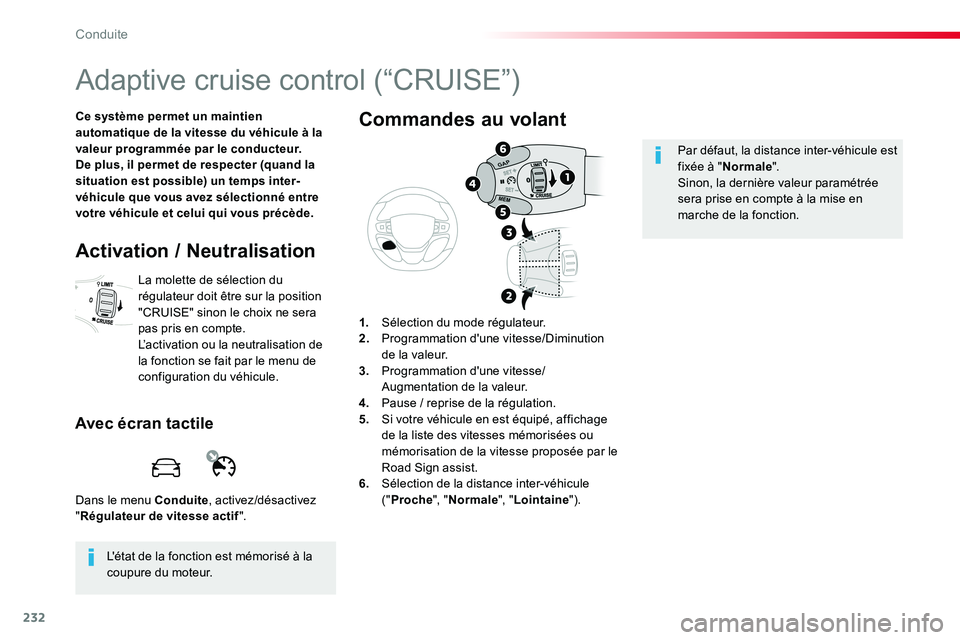 TOYOTA PROACE VERSO 2018 Notices Demploi (in French) 232
Adaptive cruise control (“CRUISE”)
Ce système permet un maintien automatique de la vitesse du véhicule à la valeur programmée par le conducteur.De plus, il permet de respecter (quand la si TOYOTA PROACE VERSO 2018 Notices Demploi (in French) 232
Adaptive cruise control (“CRUISE”)
Ce système permet un maintien automatique de la vitesse du véhicule à la valeur programmée par le conducteur.De plus, il permet de respecter (quand la si