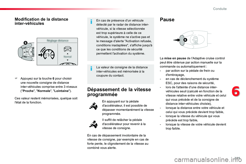TOYOTA PROACE VERSO 2018 Notices Demploi (in French) 235
Ces valeur restent mémorisées, quelque soit l'état de la fonction.
F Appuyez sur la touche 6 pour choisir une nouvelle consigne de distance inter-véhicules comprise entre 3 niveaux ("P TOYOTA PROACE VERSO 2018 Notices Demploi (in French) 235
Ces valeur restent mémorisées, quelque soit l'état de la fonction.
F Appuyez sur la touche 6 pour choisir une nouvelle consigne de distance inter-véhicules comprise entre 3 niveaux ("P