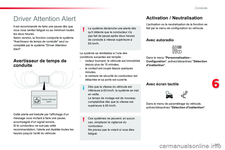 TOYOTA PROACE VERSO 2018  Notices Demploi (in French) 247
Driver Attention Alert
Le système se réinitialise si l’une des conditions suivantes est remplie :- moteur tournant, le véhicule est immobilisé depuis plus de 15 minutes,- le contact est coup