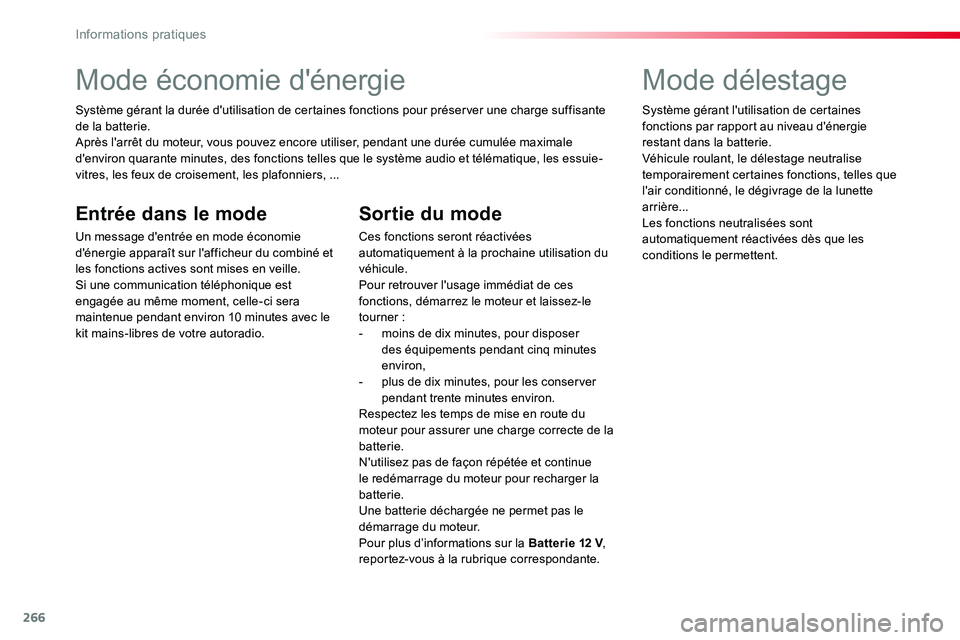 TOYOTA PROACE VERSO 2018  Notices Demploi (in French) 266
Mode économie d'énergie
Système gérant la durée d'utilisation de certaines fonctions pour préserver une charge suffisante de la batterie.Après l'arrêt du moteur, vous pouvez en