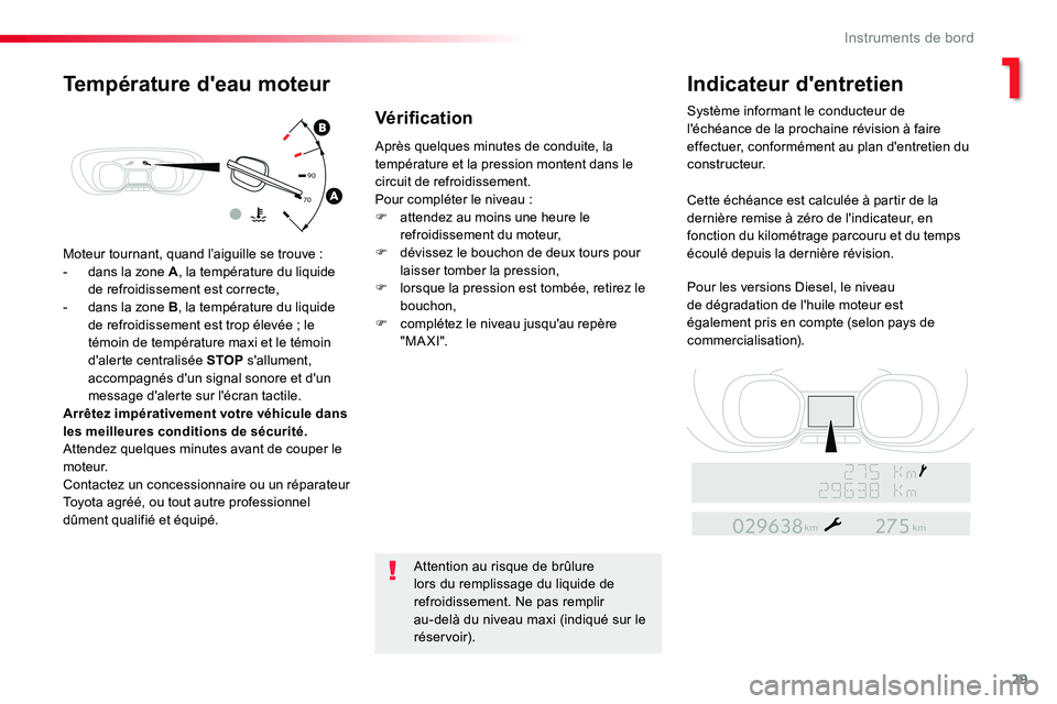 TOYOTA PROACE VERSO 2018 Notices Demploi (in French) 29
Moteur tournant, quand l’aiguille se trouve :- dans la zone A, la température du liquide de refroidissement est correcte,- dans la zone B, la température du liquide de refroidissement est trop TOYOTA PROACE VERSO 2018 Notices Demploi (in French) 29
Moteur tournant, quand l’aiguille se trouve :- dans la zone A, la température du liquide de refroidissement est correcte,- dans la zone B, la température du liquide de refroidissement est trop