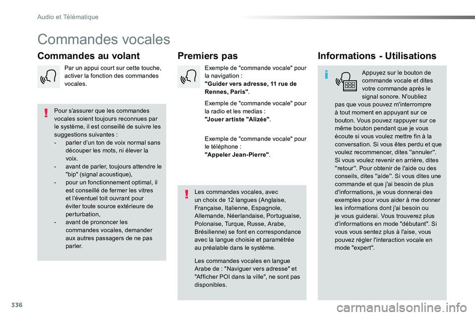 TOYOTA PROACE VERSO 2018  Notices Demploi (in French) 336
Commandes vocales
Premiers pasCommandes au volantInformations - Utilisations
Appuyez sur le bouton de commande vocale et dites votre commande après le signal sonore. N'oubliez pas que vous po
