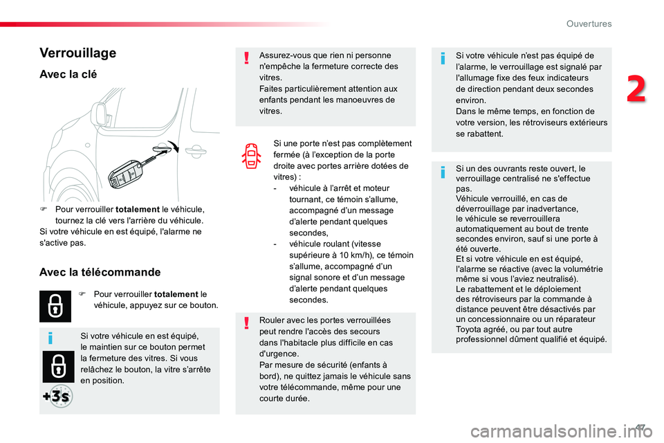 TOYOTA PROACE VERSO 2018 Notices Demploi (in French) 47
Si votre véhicule n’est pas équipé de l’alarme, le verrouillage est signalé par l'allumage fixe des feux indicateurs de direction pendant deux secondes environ.Dans le même temps, en f TOYOTA PROACE VERSO 2018 Notices Demploi (in French) 47
Si votre véhicule n’est pas équipé de l’alarme, le verrouillage est signalé par l'allumage fixe des feux indicateurs de direction pendant deux secondes environ.Dans le même temps, en f