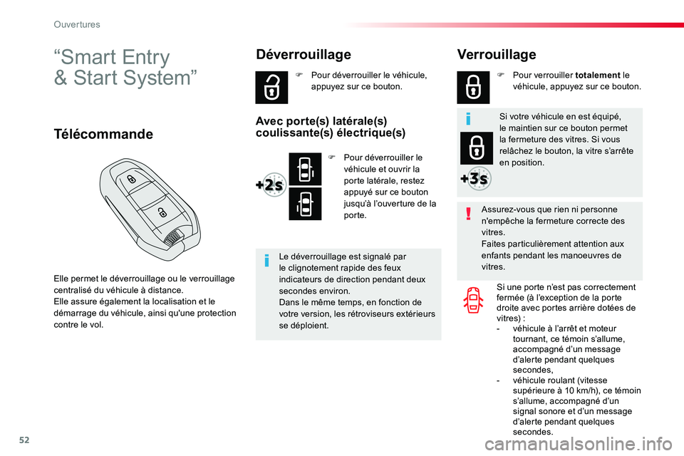TOYOTA PROACE VERSO 2018  Notices Demploi (in French) 52
“Smar t Entr y 
& Start System”
Elle permet le déverrouillage ou le verrouillage centralisé du véhicule à distance.Elle assure également la localisation et le 
démarrage du véhicule, ain